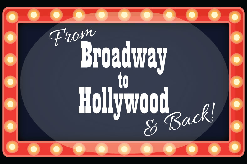 From Broadway to Hollywood & Back!